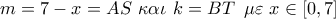 m = 7 - x = AS\,\,\kappa \alpha \iota \,\,k = BT\,\,\,\mu \varepsilon \,\,x \in \left[ {0,7} \right]