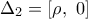 {{\Delta }_{2}}=[\rho ,\,\,0]