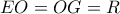 \displaystyle{EO=OG=R}