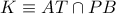 K\equiv AT\cap PB