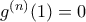 g^{(n)}(1)=0\,