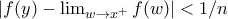 |f(y) - \lim_{w\to x^+ }f(w)| < 1/n