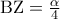 {\rm B}{\rm Z} = \frac{\alpha }{4}