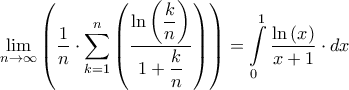 \displaystyle{\mathop {\lim }\limits_{n \to \infty } \left( {\frac{1}{n} \cdot \sum\limits_{k = 1}^n {\left( {\frac{{\ln \left( {\dfrac{k}{n}} \right)}}{{1 + \dfrac{k}{n}}}} \right)} } \right) = \int\limits_0^1 {\frac{{\ln \left( x \right)}}{{x + 1}} \cdot dx} }