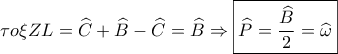 \tau o\xi ZL = \widehat C + \widehat B - \widehat C = \widehat B \Rightarrow \boxed{\widehat P = \frac{{\widehat B}}{2} = \widehat \omega }
