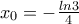 x_{0}=- \frac{ln3}{4}