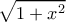 \displaystyle{\sqrt {1+x^2}}