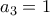 a_3=1