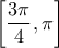 \left[\dfrac{3\pi}{4},\pi\right]