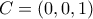C = (0,0,1)