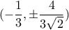 (-\displaystyle\frac{1}{3}, \pm \displaystyle\frac{4}{3\sqrt{2}})