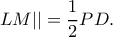 LM||=\dfrac {1}{2} PD.