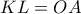 KL=OA