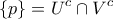 \displaystyle{\{ p \} = U^{c} \cap V^{c}}