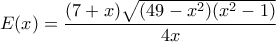 E(x)=\dfrac{(7+x)\sqrt{(49-x^2)(x^2-1)}}{4x}
