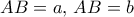 AB=a, \, AB=b