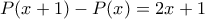 P(x+1)-P(x) = 2x+1