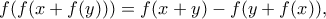 \displaystyle{ f(f(x + f(y))) = f(x + y) &minus; f(y + f(x)) , }