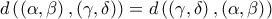 d\left( \left( \alpha ,\beta \right) ,\left( \gamma ,\delta \right) \right) =d\left( \left( \gamma ,\delta \right) ,\left( \alpha ,\beta \right) \right) 
