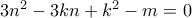 3n^2-3kn+k^2-m=0 3n^2-3kn+k^2-m=0