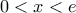 0<x<e