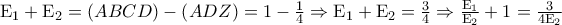 \textrm{E}_{1}+\textrm{E}_{2}=\left ( ABCD \right )-\left ( ADZ \right )=1-\frac{1}{4}\Rightarrow \textrm{E}_{1}+\textrm{E}_{2}=\frac{3}{4}\Rightarrow \frac{\textrm{E}_{1}}{\textrm{E}_{2}}+1=\frac{3}{4\textrm{E}_{2}}