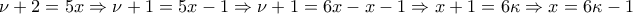 \nu +2=5x\Rightarrow \nu +1=5x-1\Rightarrow \nu +1=6x-x-1\Rightarrow x+1=6\kappa \Rightarrow x=6\kappa -1