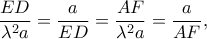 \displaystyle
\frac{ED}{\lambda^2a} = \frac{a}{ED}
= \frac{AF}{\lambda^2a} = \frac{a}{AF},
\displaystyle
\frac{ED}{\lambda^2a} = \frac{a}{ED}
= \frac{AF}{\lambda^2a} = \frac{a}{AF},