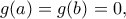 g(a)=g(b)=0,