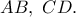 AB,\ CD.