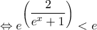 \Leftrightarrow e^{\left(\dfrac{2}{e^x + 1}\right)} < e