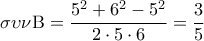 \displaystyle \sigma \upsilon \nu {\rm B} = \frac{{{5^2} + {6^2} - {5^2}}}{{2 \cdot 5 \cdot 6}} = \frac{3}{5}