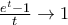 \frac {e^t-1}{t}\to 1