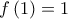 f\left ( 1 \right )=1 f\left ( 1 \right )=1