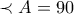\prec A=90