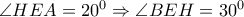 \angle HEA=20^0 \Rightarrow  \angle BEH=30^0