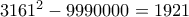 3161^2-9990000=1921