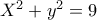 X^2+y^2=9
