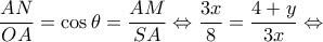\displaystyle \frac{{AN}}{{OA}} = \cos \theta  = \frac{{AM}}{{SA}} \Leftrightarrow \frac{{3x}}{8} = \frac{{4 + y}}{{3x}} \Leftrightarrow 