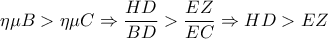 \eta \mu B> \eta \mu C\Rightarrow \dfrac{HD}{BD}> \dfrac{EZ}{EC}\Rightarrow HD> EZ