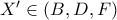 X' \in (B,D,F)