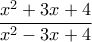\displaystyle{\frac{x^2+3x+4}{x^2-3x+4}}