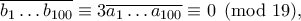 \overline{b_1 \ldots b_{100}} \equiv 3\overline{a_1 \ldots a_{100}} \equiv 0 \pmod {19}, \overline{b_1 \ldots b_{100}} \equiv 3\overline{a_1 \ldots a_{100}} \equiv 0 \pmod {19},