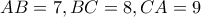 AB=7 , BC=8 ,CA=9