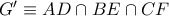 G'\equiv AD\cap BE\cap CF G'\equiv AD\cap BE\cap CF