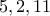 5, 2, 11