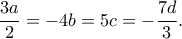 \displaystyle \frac{3a}{2}=-4b=5c=-\frac{7d}{3}.