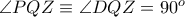 \angle PQZ\equiv \angle DQZ = 90^{o}