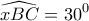 \displaystyle{ 
\widehat{xBC} = 30^0  
}