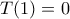 T(1)=0